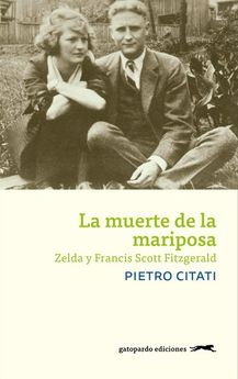 La muerte de la mariposa: Zelda y Francis Scott Fitzgerald