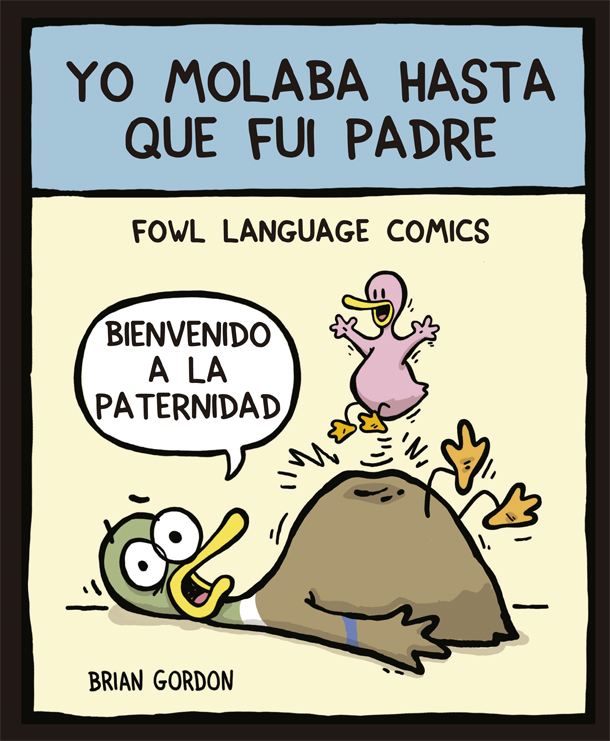 Yo molaba hasta que fui padre. Fowl Language