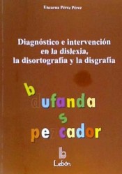 Diagnóstico e intervención en la dislexia, la disortografía y la disgrafía