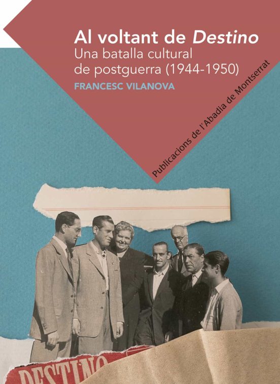 Al voltant de Destino. Una batalla cultural de postguerra (1944-1950)