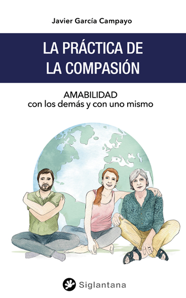 La práctica de la compasión. Amabilidad con los demás y con uno mismo