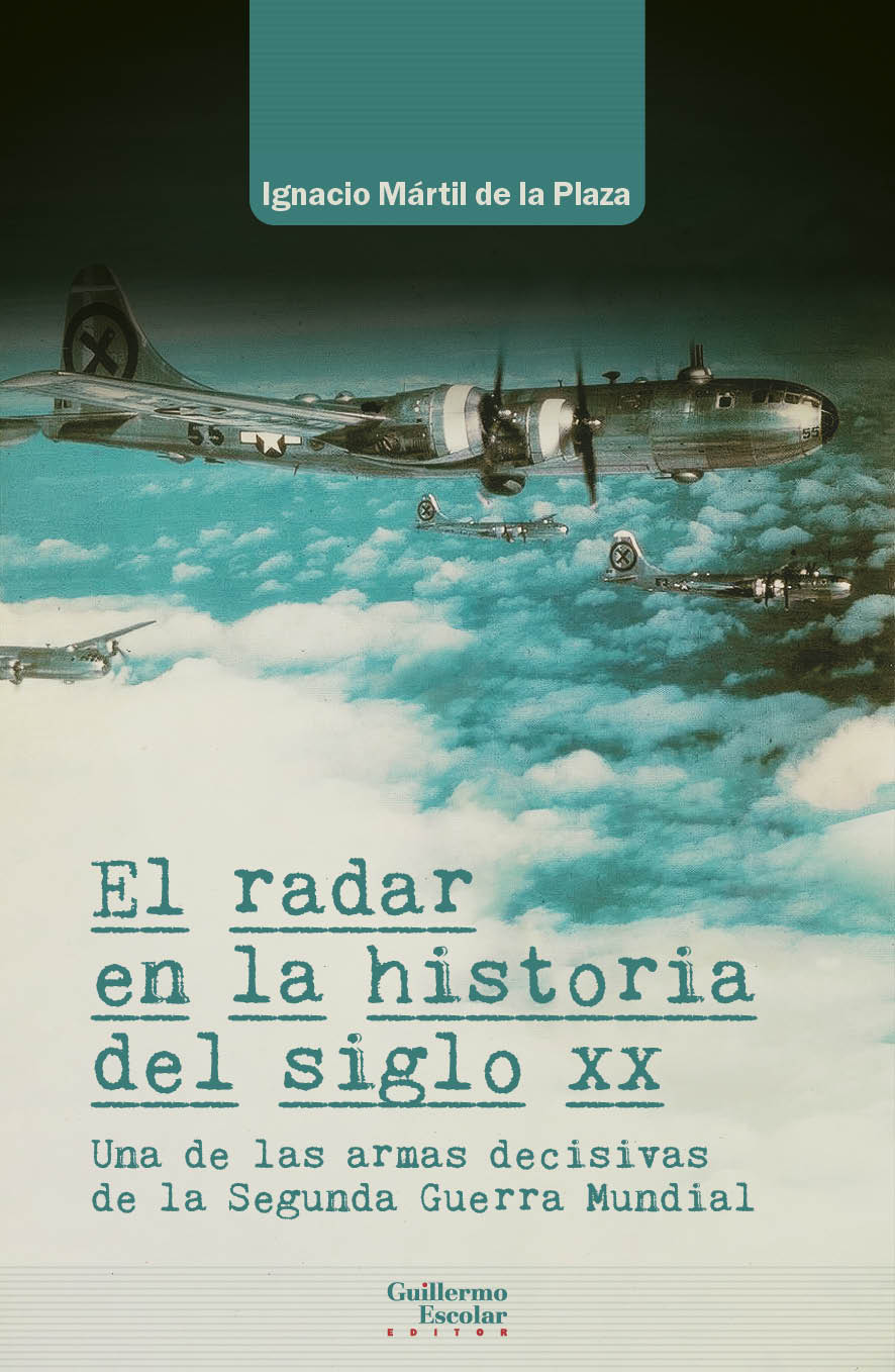 El radar en la historia del siglo XX. Una de las armas decisivas de la Segunda Guerra Mundial