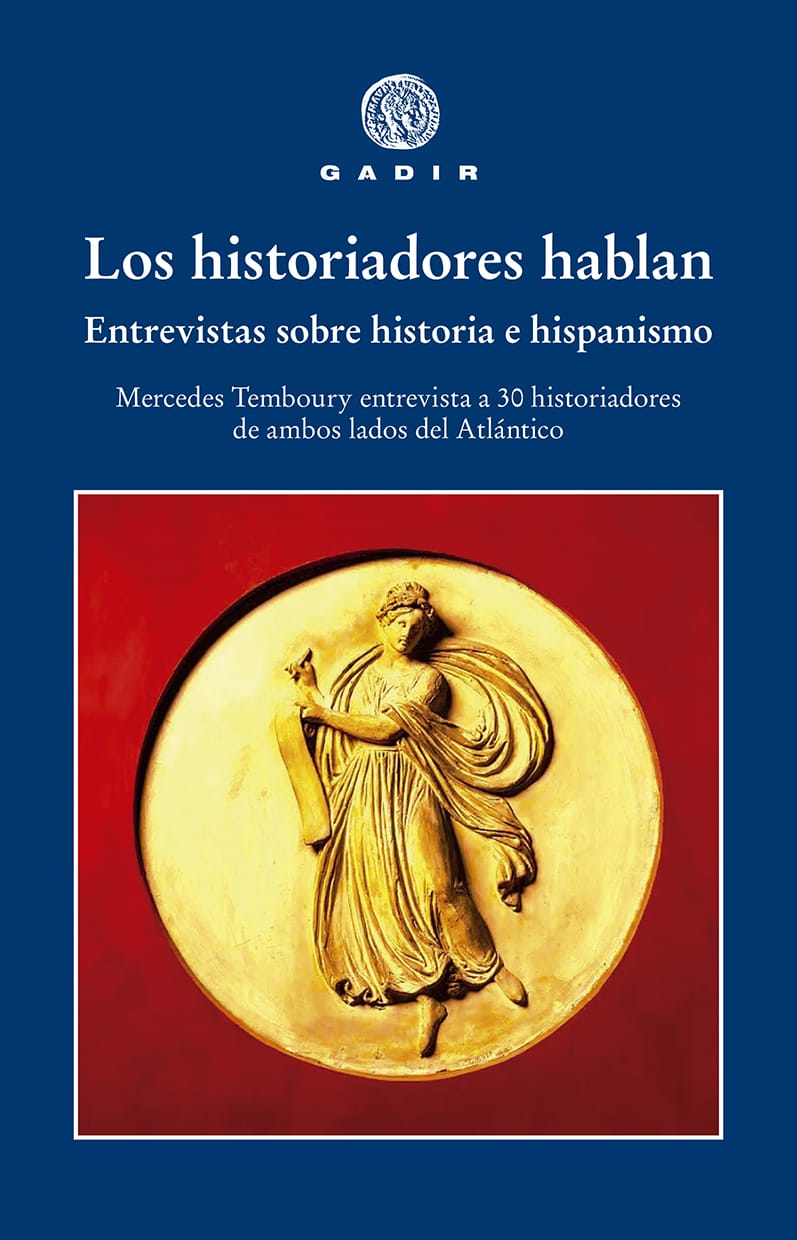 Los historiadores hablan. Entrevistas sobre historia e hispanismo; Mercedes Temboury entrevista a 30 historiadores de ambos lados del Atlántico