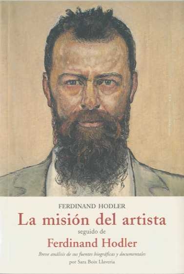 La misión del artista seguido de Ferdinand Hodler. Breve análisis de sus fuentes biográficas y documentales