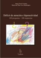 Déficit de atención e hiperactividad. 100 preguntas - 100 respuestas