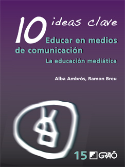 10 Ideas Clave. Educar en medios de comunicación : La educación mediática