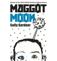 Maggot Moon (COSTA CHILDREN BOOK AWARD WINNER 2012)