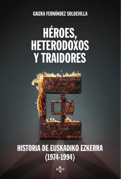 Héroes, heterodoxos y traidores. Historia de Euskadiko Ezkerra (1974-1994)