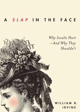 A slap in the face: why insults hurt -and why they shouldn't