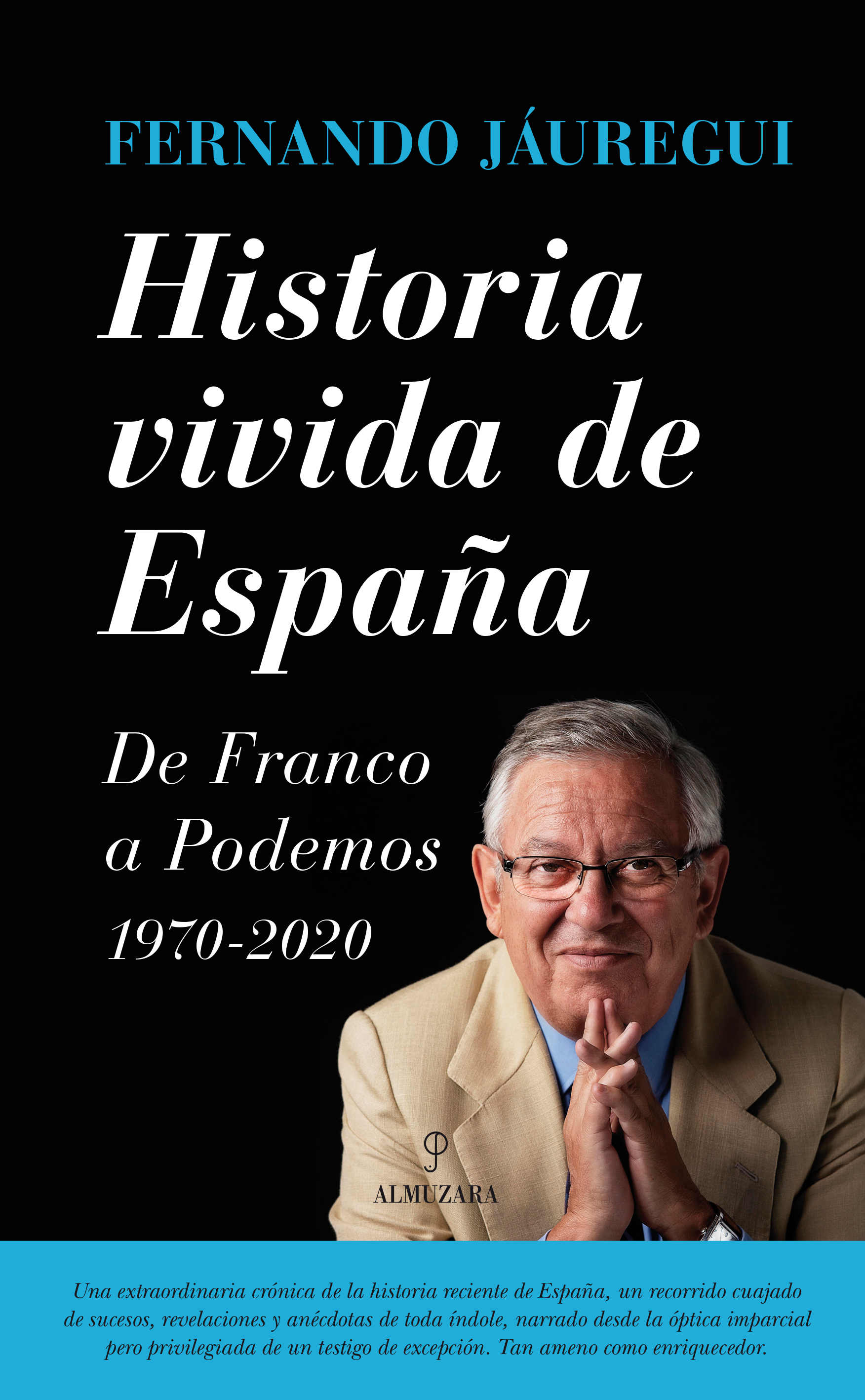 Historia vivida de España. De Franco a Podemos (1970-2020)