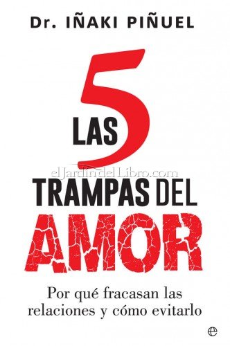 Las 5 trampas del amor. Por qué fracasan las relaciones y cómo evitarlo