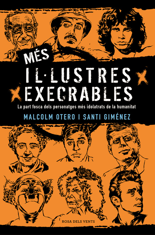 Més il·lustres execrables. La part fosca dels personatges més idolatrats de la humanitat