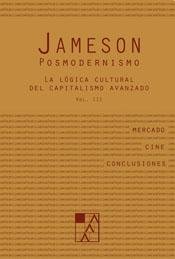 Posmodernismo (vol. 3): la lógica cultural del capitalismo avanzado