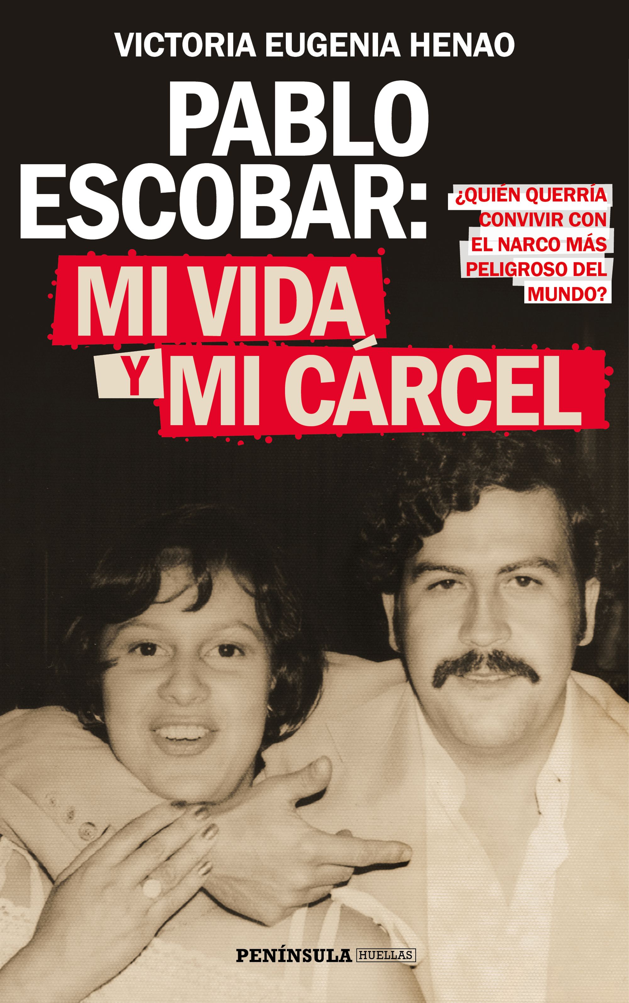 Pablo Escobar: mi vida y mi cárcel