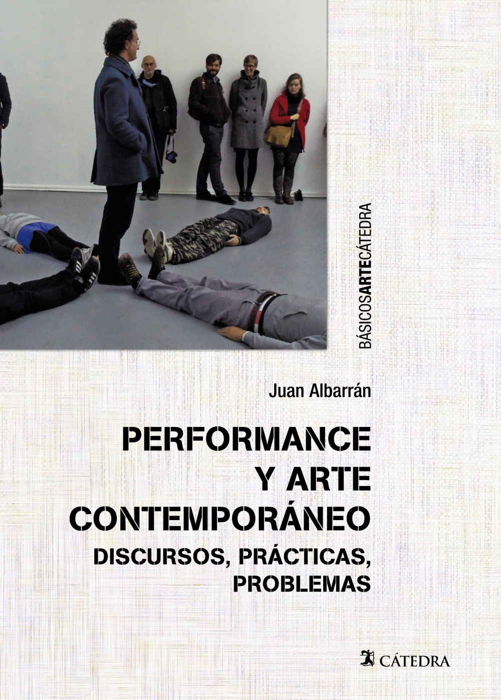 Performance y arte contemporáneo. Discursos, prácticas, problemas