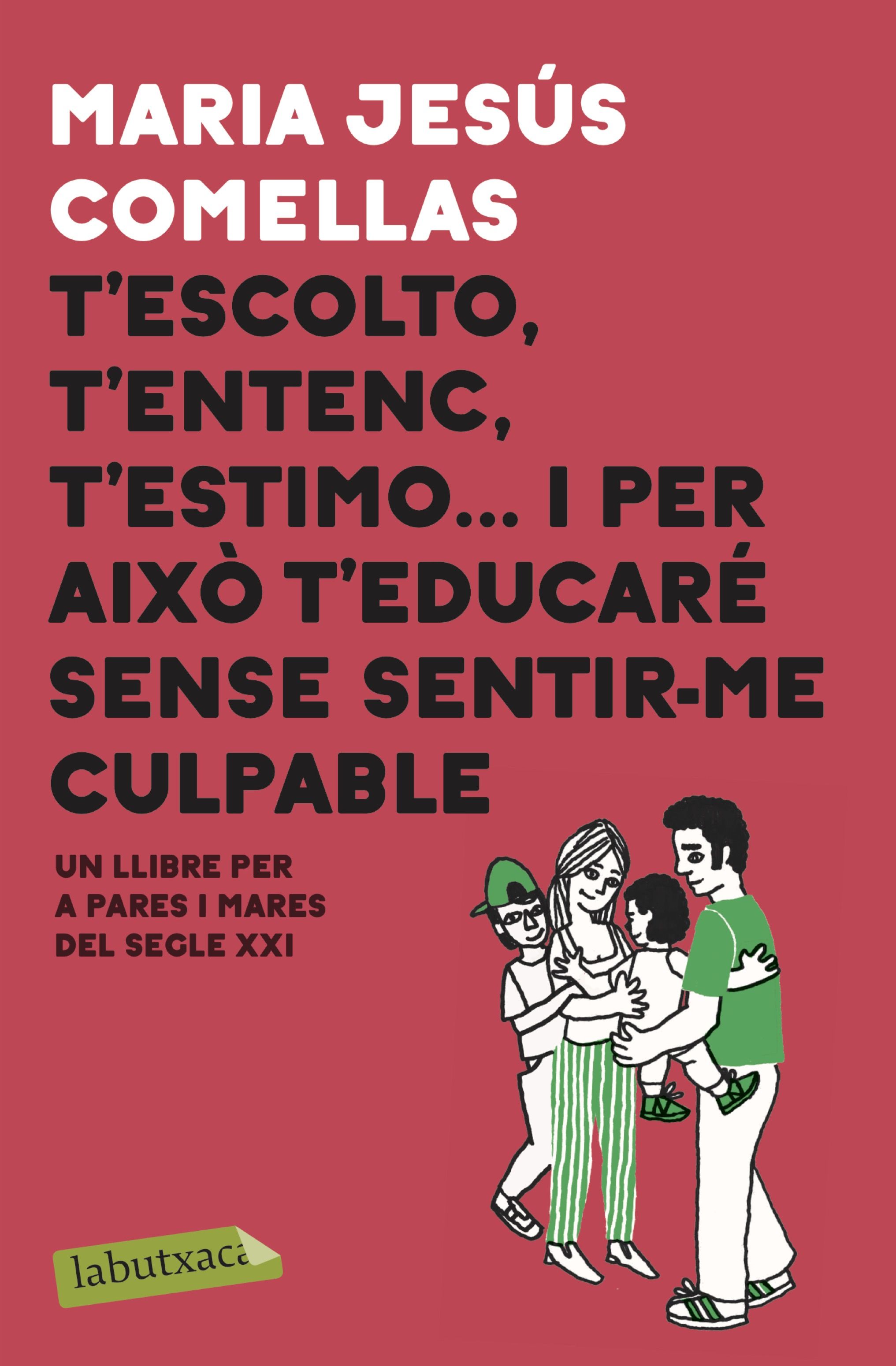 T'escolto, t'entenc, t'estimo. Un llibre per a pares i mares del segle XXI