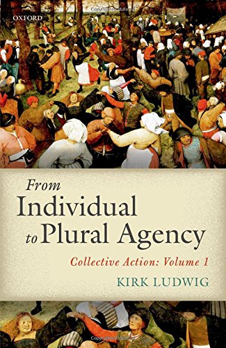 From Individual to Plural Agency: Collective Action (Volume 1)