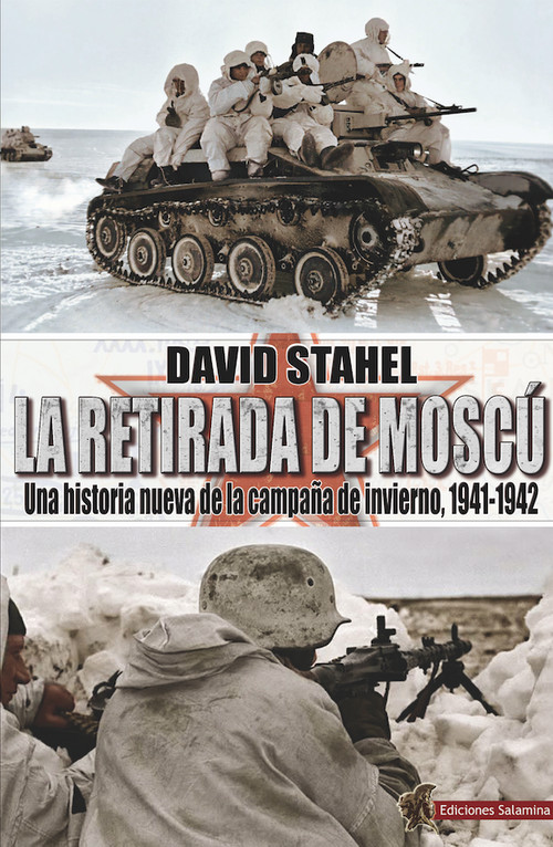 La retirada de Moscú. Una historia nueva de la campaña de invierno, 1941-1942