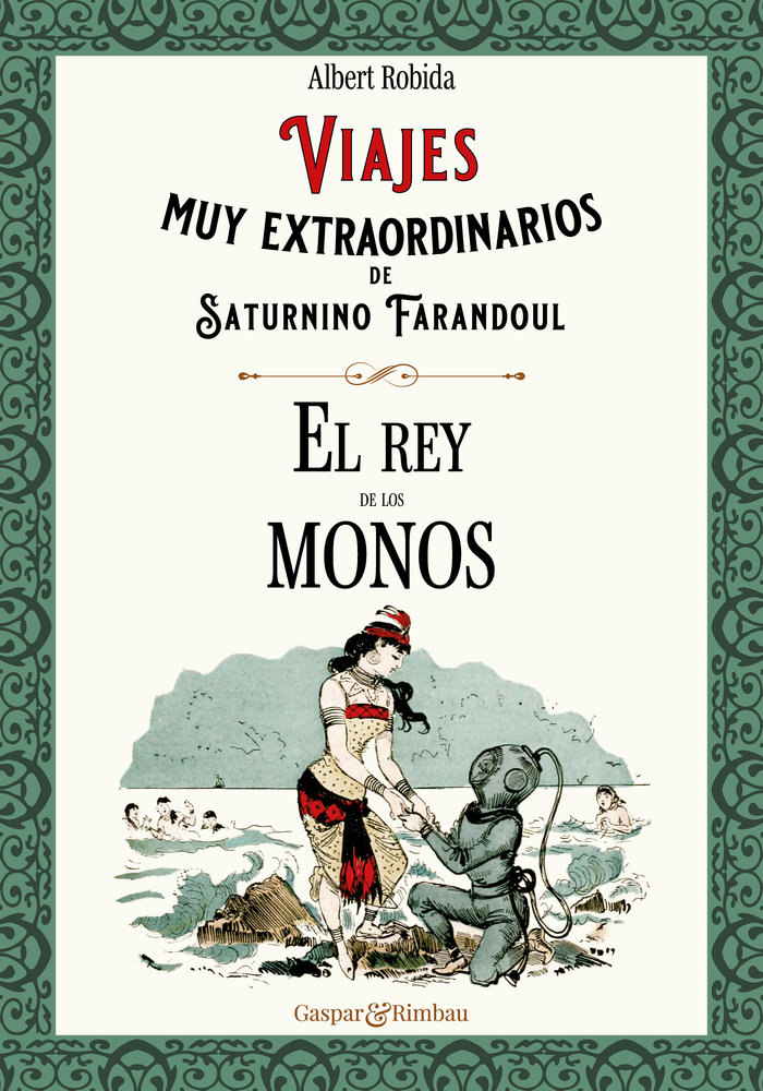 VIAJES MUY EXTRAORDINARIOS DE SATURNINO FARANDOUL. EL REY DE