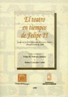 El teatro en tiempos de Felipe II.(Actas de las XXI Jornadas de teatro clásico .Almagro, julio de 1998.)