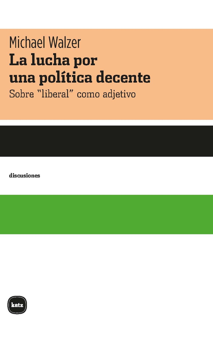 La lucha por una politica decente: sobre liberal como adjetivo