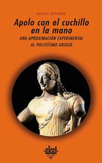 Apolo con el cuchillo: una aproximación experimental al politeísmo griego