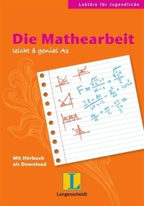 Die Mathearbeit. Leich&Genial (Mit Hörbuch als download). Stufe A1