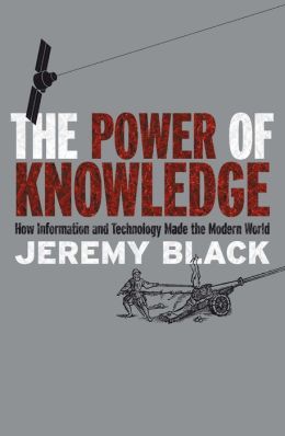 The power of knowledge: how information and technology made the modern world