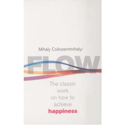 Flow: The Classic Work on how to Achieve Happiness