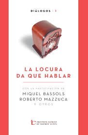 La locura que habla. (Diálogos 1, ICdeBA)