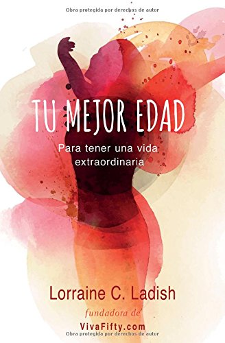 Tu Mejor Edad. Para Tener Una Vida Extraordinaria