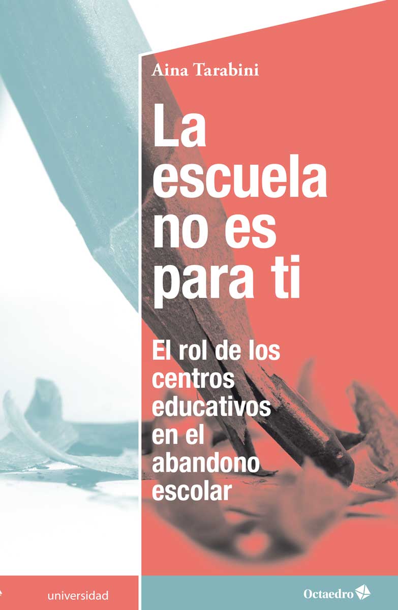 La escuela no es para ti. El rol de los centros educativos en el abandono escolar