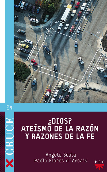 ¿Dios? Ateísmo de la razón y razones de la fe