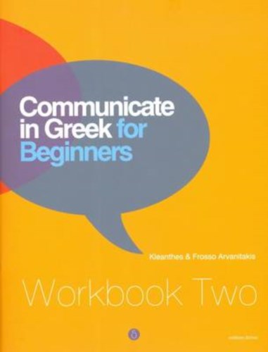 Communicate in Greek for Beginners. Workbook Two. Lessons 13-24