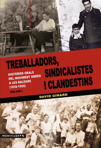 Treballadors, sindicalistes i clandestins. Històries orals del moviment obrer (1930-1950). Volum II