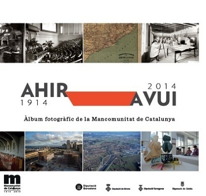 Ahir-Avui (1914-2014). Àlbum fotogràfic de la Mancomunitat de Catalunya