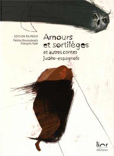 Amours et sortilèges et autres contes judéo-espagnols : Edition bilingue