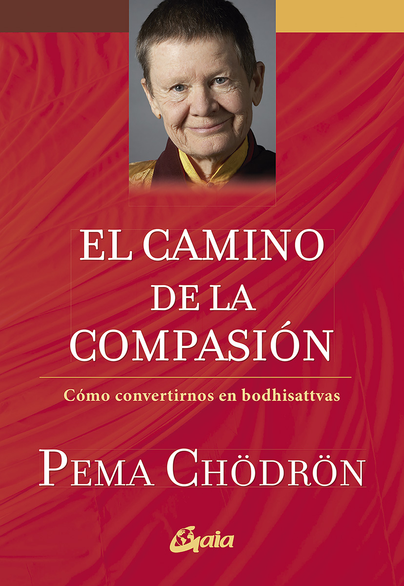 El camino de la compasión. Cómo convertirnos en bodhisattvas