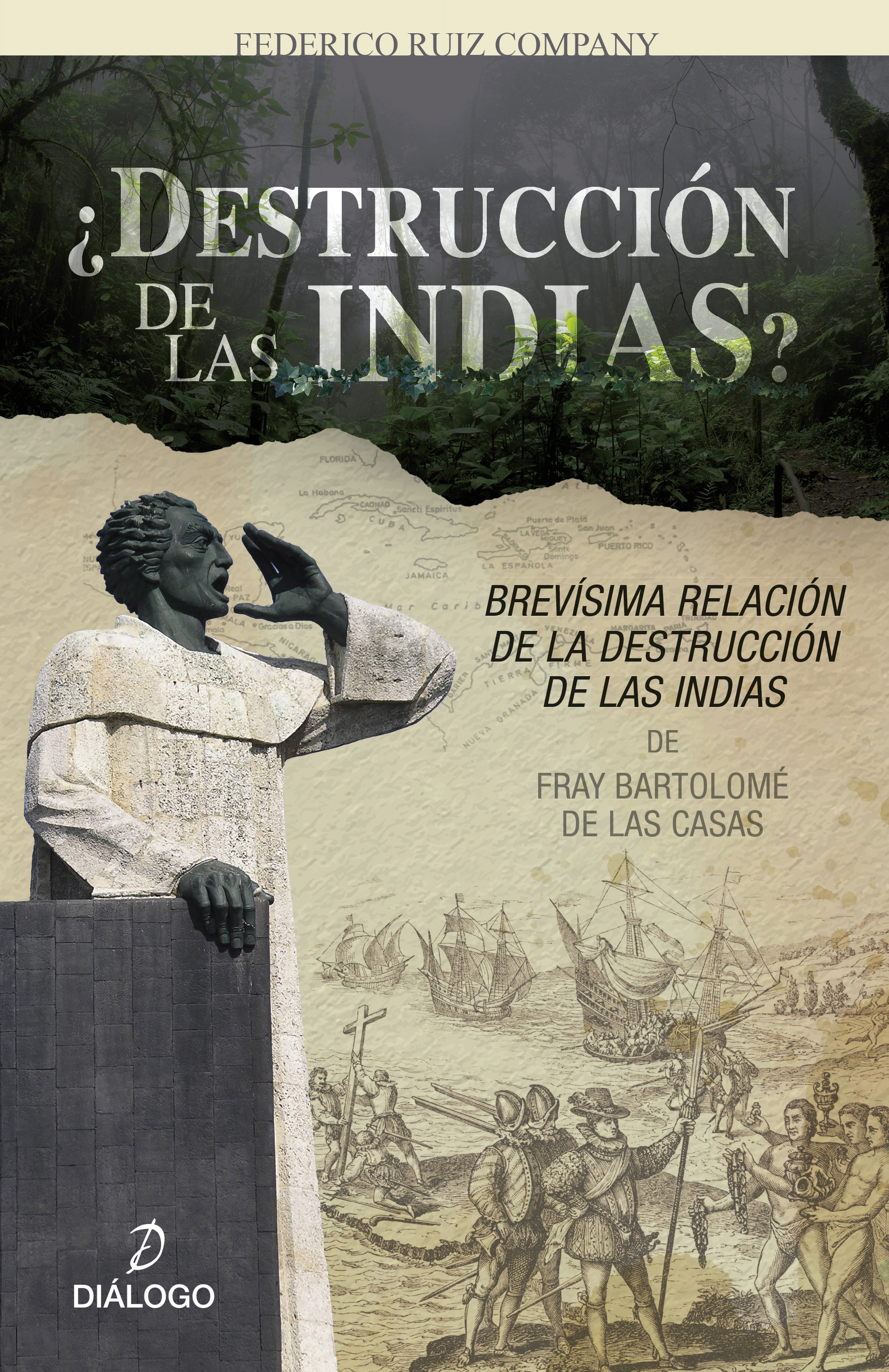 ¿Destrucción de las Indias?. Brevísima relación de la destrucción de las Indias de Fray Bartolomé de Las Casas