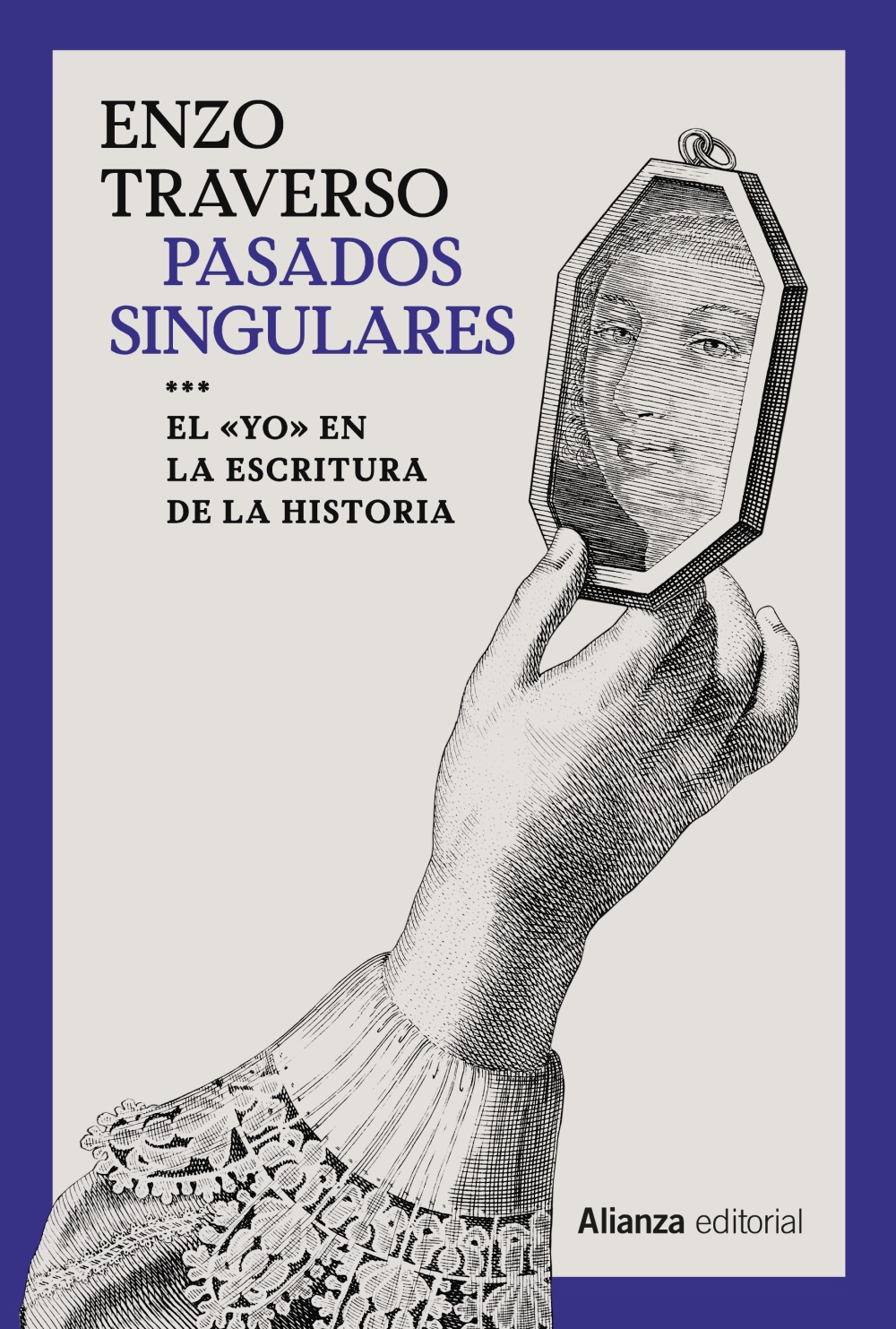 Pasados singulares. El 'yo' en la escritura de la Historia