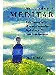 Aprender a meditar. Guía práctica para alcanzar la serenidad, la plenitud y el conocimiento interior