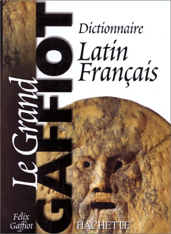 Le Grand Gaffiot: Dictionnaire Latin-Français