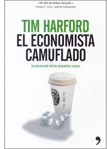 El economista camuflado. La economía de las pequeñas cosas