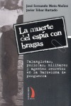 La muerte del espía con bragas. Falangistas, policías, militares y agentes secretos en la Barcelona de posguerra