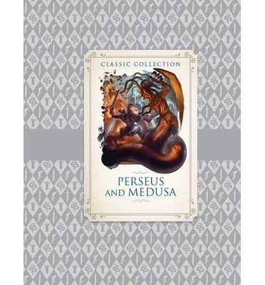 Classic Collection: Perseus and Medusa (Classic Greek Mythology)