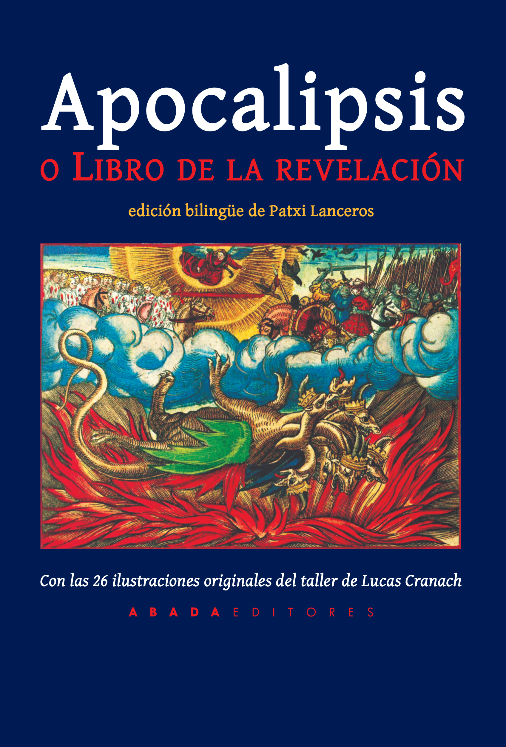 Apocalipsis o Libro de la Revelación (Ed. bilingüe). Con las 26 ilustraciones originales del taller de Lucas Cranach