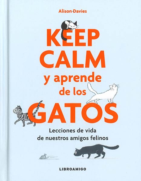 Keep calm y aprende de los gatos: Lecciones de vida de nuestros amigos felinos