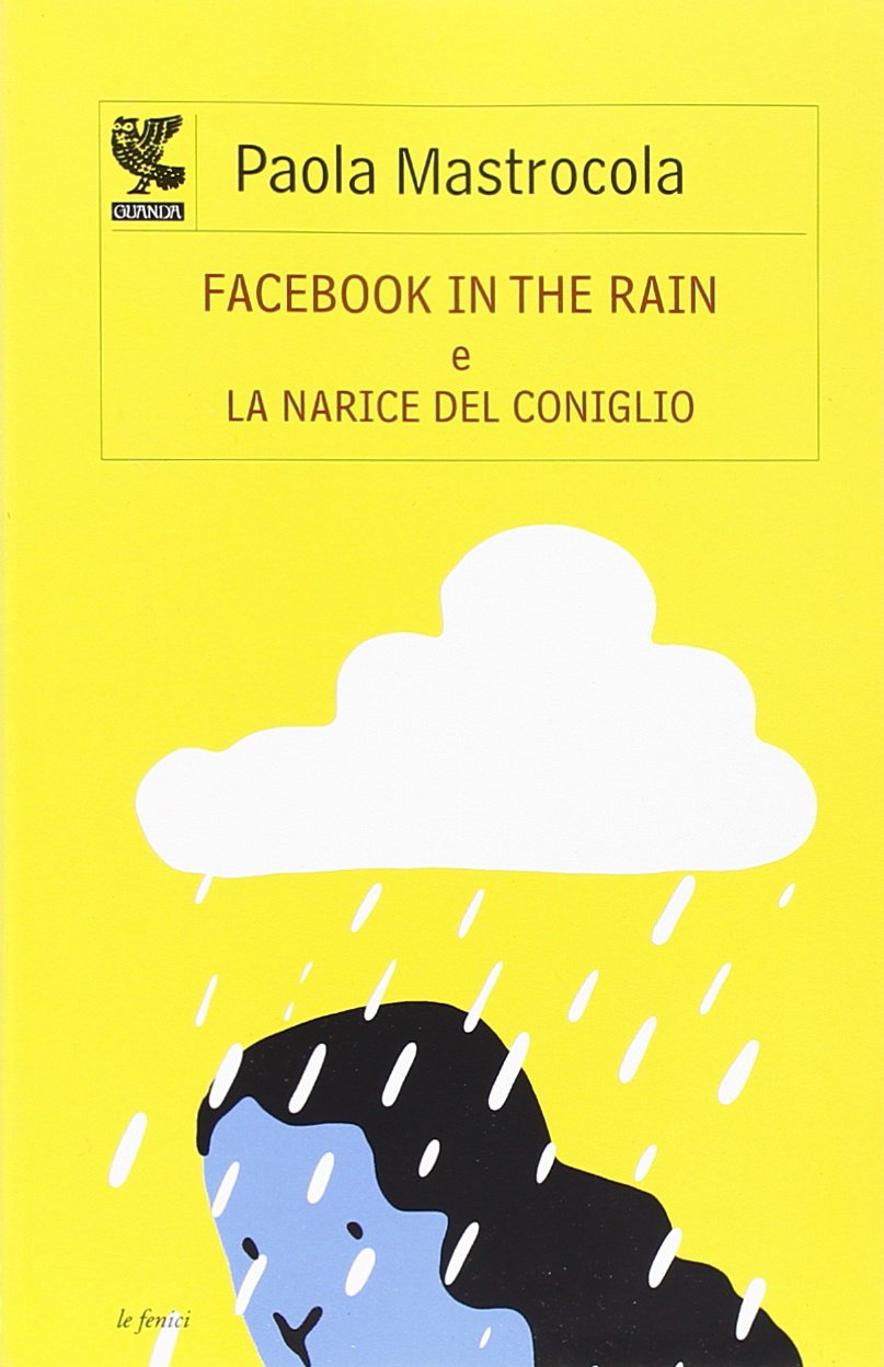 Facebook in the rain - La narice del coniglio (Le Fenici)