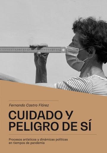 Cuidado y peligro de sí. Procesos artísticos y dinámicas políticas en tiempos de pandemia