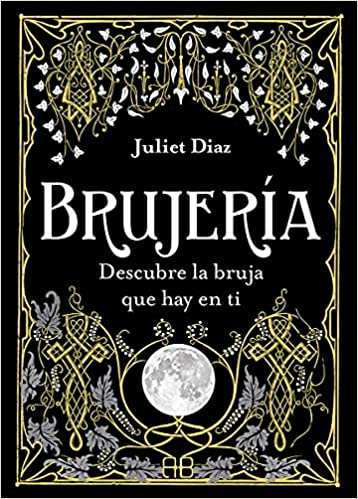 Brujería. Descubre la bruja que hay en ti